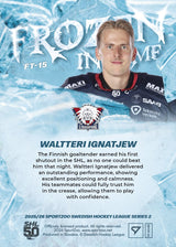 FT-15 LHC Waltteri Ignatjew FROZEN IN TIME